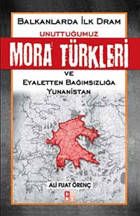 Unuttuğumuz Mora Türkleri Ve Eyaletten Bağımsızlığa Yunanistan Ali Fuat Örenç Babıali Kültür Yayıncılığı