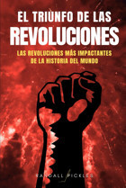 El Trıunfo De Las Revolucıoneslas Revoluciones Ms İmpactantes De La Historia Del Mundo Pickles, Randall Independently Publıshed