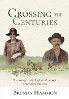 Crossing The Centuriesconnecting To 165 Spirits And Energies Of My Ancestral Tree Hammon, Brenda Sacred Hearts Rising