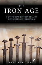 The Iron Agea Quick Read History Full Of Interesting Information Ink, Feather Independently Publıshed