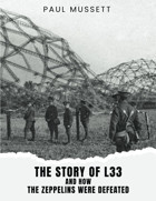 The Story Of L33 And How The Zeppelins Were Defeated Mussett, Paul Book Publishing Plus