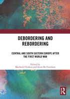 Debordering And Reborderingcentral And South Eastern Europe After The First World War Routledge