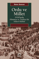 Ordu Ve Millet1930'Larda Almanya Ve Türkiye'De Askeri Kültür Emre Sencer İletişim Yayınları