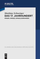 Das 17. Jahrhundertkrisen, Kriege, Konsolidierungen Schnettger, Matthias Walter De Gruyter