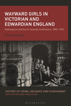 Wayward Girls In Victorian And Edwardian Englandpathways In And Out Of Juvenile Institutions, 1854-1920 Alghrani, Tahaney Bloomsbury Academic
