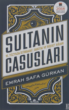 Sultanın Casusları16. Yüzyılda İstihbarat, Sabotaj Ve Rüşvet Ağları Emrah Safa Gürkan Kronik Kitap
