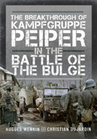 The Breakthrough Of Kampfgruppe Peiper In The Battle Of The Bulge Wenkin, Hugues Pen & Sword Books