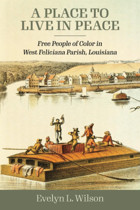 A Place To Live In Peacefree People Of Color In West Feliciana Parish, Louisiana Wilson, Evelyn L. University Press Of Mississippi