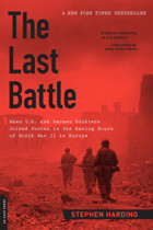 The Last Battlewhen U.S. And German Soldiers Joined Forces In The Waning Hours Of World War Iı In Europe Harding, Stephen Da Capo Press Inc