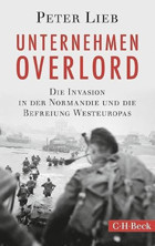 Unternehmen Overlorddie Invasion In Der Normandie Und Die Befreiung Westeuropasdie Invasion In Der Normandie Und Die Befreiung Westeuropas (At) (Beck Paperback)6129 Lieb, Peter C.H. Beck