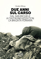 Due Anni Sul Carso. Dal San Michele A Castagnevizza Con La Brigata Ferrara (La Clessidra Di Clio) Alliney, Guido Leg Edizioni