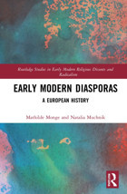 Early Modern Diasporasa European History ( Studies In Early Modern Religious Dissents And Radicalism) Monge, Mathilde Routledge