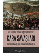 Kara Savaşları - Türk TarihinIn Yönünü Değiştiren Savaşlar 1Hun İmparatorluğu'Ndan Osmanlı İmparatorluğu'Nahun İmparatorluğu'Ndan Osmanlı İmparatorluğu'Na Mehmet Tanju Akad İnkılap Kitabevi
