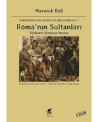 Roma'Nın Sultanlarıavrupa'Daki Asya Ve Batı'Nın Şekillenişi Cilt 3 TürklerIn Dünyaya Yayılışı Warwick Ball Ayrıntı Yayınları