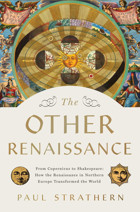 The Other Renaissancefrom Copernicus To Shakespearehow The Renaissance In Northern Europe Transformed The World Strathern, Paul Pegasus Books