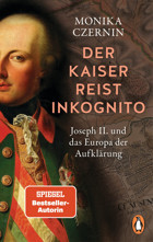 Der Kaiser Reist İnkognitojoseph Iı. Und Das Europa Der Aufklrung - Ausgezeichnet Mit Dem Friedrich-Schiedel-Literaturpreis - Jetzt İm Taschenbuch Czernin, Monika PenguIn Tb Verlag