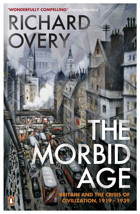 The Morbid AgebritaIn And The Crisis Of Civilisation, 1919 - 1939 Overy, Richard Penguin