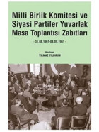 Milli Birlik Komitesi Ve Siyasi Partiler Yuvarlak Masa Toplantısı Zabıtları31.08.1961 - 04.09.1961 Yılmaz Yıldırım Kitabevi Yayınları