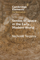 Senses Of Space In The Early Modern World (Elements In The Renaissance) Terpstra, Nicholas Cambridge University Press, Uk