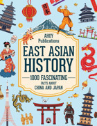 East Asian History1000 Fascinating Facts About China And Japan (Bringing History To Life) Publications, Ahoy Ahoy Publications