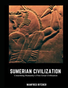 Sumerıan Cıvılızatıonunearthing Humanity'S First Great Civilization Ritcher, Manfred Independently Publıshed