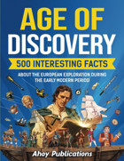 Age Of Discovery500 Interesting Facts About The European Exploration During The Early Modern Period (Curious Histories Collection) Publications, Ahoy Ahoy Publications
