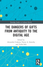 The Dangers Of Gifts From Antiquity To The Digital Age ( Studies In Cultural History) Routledge