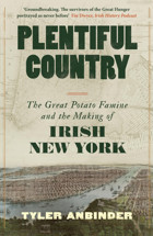 Plentiful Countrythe Great Potato Famine And The Making Of Irish New York Anbinder, Tyler Bonnier Books Ltd