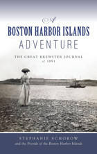 Boston Harbor Islands Adventurethe Great Brewster Journal Of 1891 Schorow, Stephanie Hıstory Pr