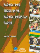Karakalpak Türkleri Ve Karakalpakistan Tarihi(1873 - 2003) Salih Yılmaz Türk Tarih Kurumu