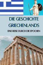 Die Geschichte Griechenlandseine Reise Durch Die Epochen - Götter, Helden Und Groe Philosophen (Geschichte - Eine Reise Durch Die Epochen) Rump, Eric Independently Publıshed