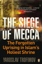 The Siege Of Meccathe Forgotten Uprising In Islam'S Holiest Shrine Trofimov, Yaroslav Penguin