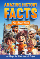 Amazing History Facts For Smart Kids150 Facts You Dont Hear At School Rose, Jeffrey Independently Publıshed