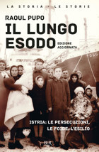 Il Lungo Esodo. Istriale Persecuzioni, Le Foibe, L'Esilio (Bur La Storia, Le Storie) Pupo, Raoul Rizzoli