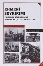 Ermeni Soykırımı Yalanının Günümüzdeki Durumu Ve Çifte Standartlı Batı Ali Nazmi Çora Son Çağ Yayıncılık
