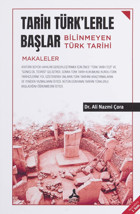 Tarih Türk'Lerle Başlar Bilinmeyen Türk Tarihi (Makaleler) Ali Nazmi Çora Son Çağ Yayıncılık