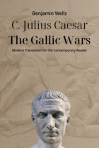 Julius Caesar - The Gallic Warsmodern Translation For The Contemporary Reader (Timeless Modern Classics For Contemporary Readers) Caesar, Gaius Julius Independently Publıshed