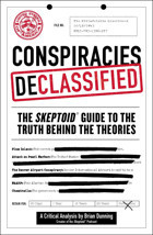 Conspiracies Declassifiedthe Skeptoid Guide To The Truth Behind The Theories Dunning, Brian Adams Media Corporation
