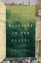 Massacre In The Cloudsan American Atrocity And The Erasure Of History Wagner, Kim A. Publicaffairs