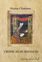 Crnicas De BizancionarracIn Cronolgica De Nicetas Choniates, Comenzando Desde El Reinado De Juan Comneno Y Terminando Con La Toma De Constantinopla Choniates, Nicetas Independently Publıshed