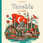 Turchia Per İ Bambiniun Viaggio Affascinante Nella Cultura, Le Tradizioni E La Storia Turca Per İ Giovani Esploratori Dirar, Hassan Independently Publıshed