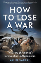 How To Lose A Warthe Story Of America'S Intervention In Afghanistan Saikal, AmIn Yale University Press