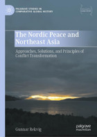 The Nordic Peace And Northeast Asiaapproaches, Solutions, And Principles Of Conflict Transformation Rekvig, Gunnar Palgrave Macmillan