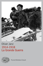 1914-1918. La Grande Guerra (Piccola Biblioteca Einaudi. Big) Janz, Oliver Eınaudı Ragazzı Dı Oggı