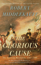 The Glorious Causethe American Revolution, 1763-1789 Middlekauff, Robert Oxford Unıversıty Press