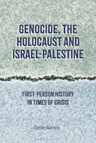 Genocide, The Holocaust And Israel-Palestinefirst-Person History In Times Of Crisis Bartov, Omer Bloomsbury Academic