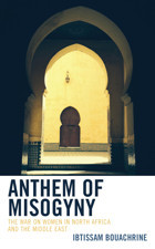 Anthem Of Misogynythe War On Women In North Africa And The Middle East Bouachrine, Ibtissam Rowman & Littlefield