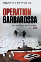 Operation Barbarossanazi Germany'S War In The East, 1941-1945 Christian Hartmann Oxford Unıversıty Press