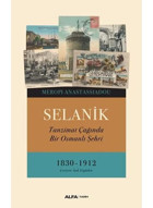 Selanik - Tanzimat Çağında Bir Osmanlı Şehri1830-1912 Meropi Anastassiadou Alfa Yayınları