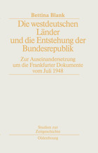 Die Westdeutschen Lnder Und Die Entstehung Der Bundesrepublik. Zur Auseinandersetzung Um Die Frankfurter Dokumente Vom Juli 1948 Blank, Bettina Walter De Gruyter